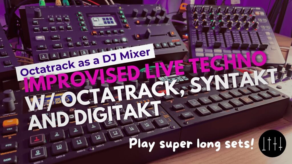 Improvised Live Techno with Syntakt Digitakt and Octatrack as a DJ Mixer
